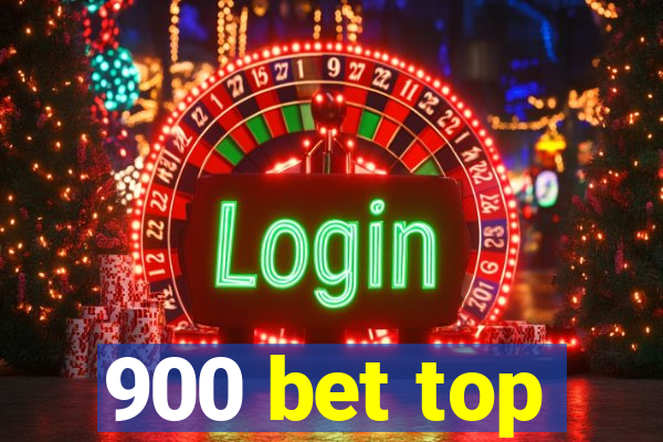 900 bet top
